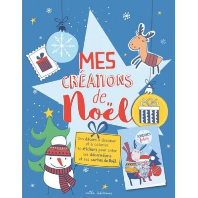 Mes créations de Noël: des décors à dessiner et à colorier - 70 stickers pour créer ses décorations - Книга на френски език