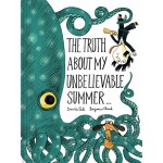 The Truth About My Unbelievable Summer . . .- Книга на английски език с твърди корици The Truth About My Unbelievable Summer . . .- Книга на английски език с твърди корици
