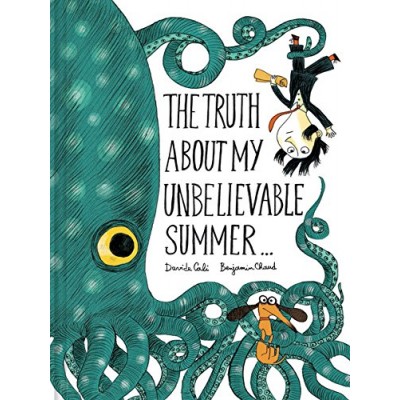 The Truth About My Unbelievable Summer . . .- Книга на английски език с твърди корици