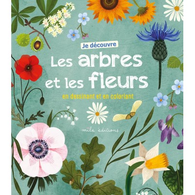 Je découvre les arbres et les fleurs: En dessinant et colorant - Книга на френски език 
