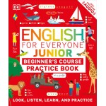 ENGLISH FOR EVERYONE JUNIOR BEGINNER`S PRACTICE BOOK ENGLISH FOR EVERYONE JUNIOR BEGINNER`S PRACTICE BOOK