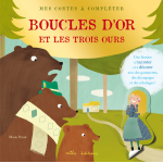 Mes contes à compléter : Boucles d'or et les trois ours Mes contes à compléter : Boucles d'or et les trois ours