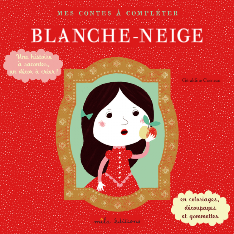 Mes contes à compléter : Blanche-Neige Mes contes à compléter : Blanche-Neige