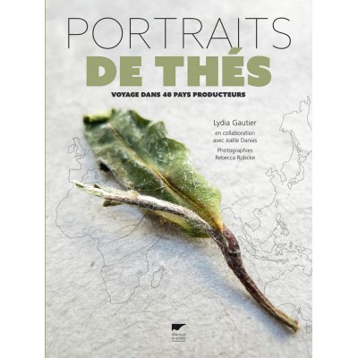 Portraits de thés: Voyage dans 40 pays producteurs - Книга на френски език с твърди корици