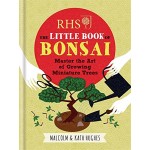 RHS The Little Book of Bonsai: Master the Art of Growing Miniature Trees - Книга на английски език