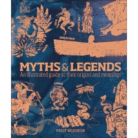 Myths & Legends: An illustrated guide to their origins and meanings - Книга на английски език