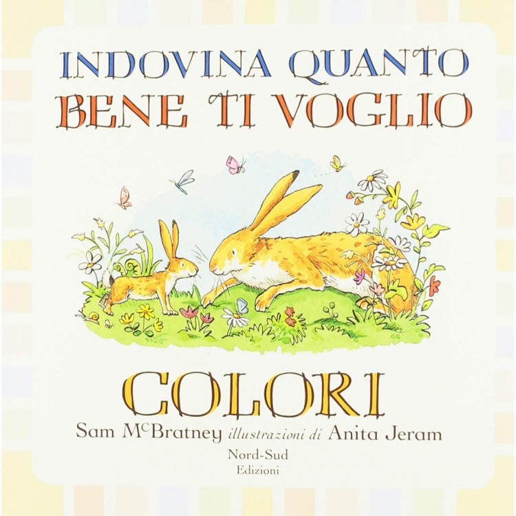 Indovina quanto bene ti voglio. Colori. Ediz. a colori - Книга на италиански език с твърди корици