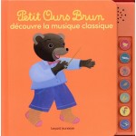 Petit Ours Brun découvre la musique classique - Livre sonore-Музикална книга на френски език