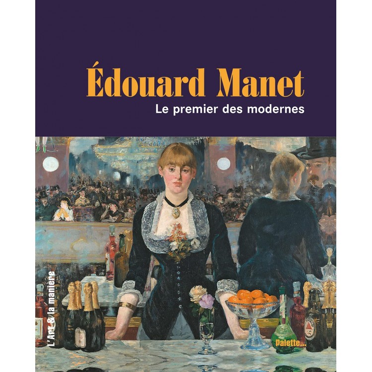 Edouard Manet: Le premier des modernes - Книга на френски език