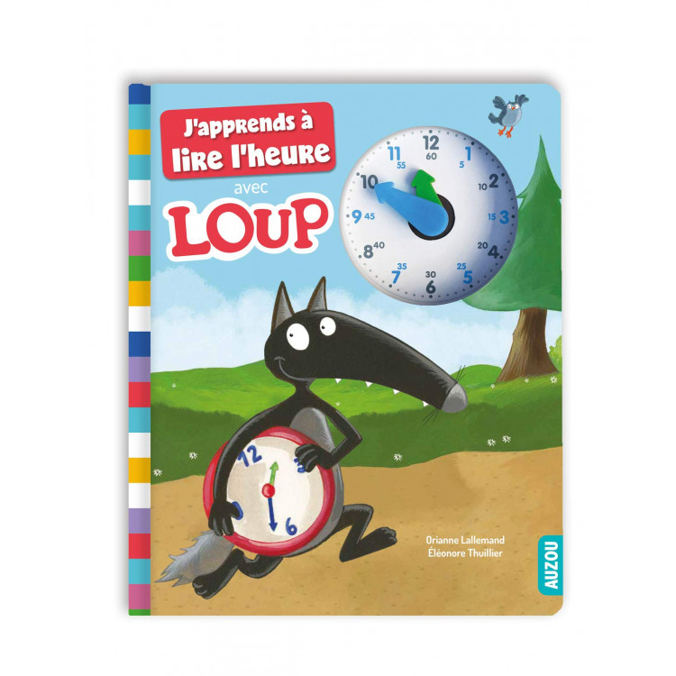 J'apprends à lire l'heure avec Loup Album J'apprends à lire l'heure avec Loup Album