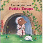 Une surprise pour petite taupe Une surprise pour petite taupe