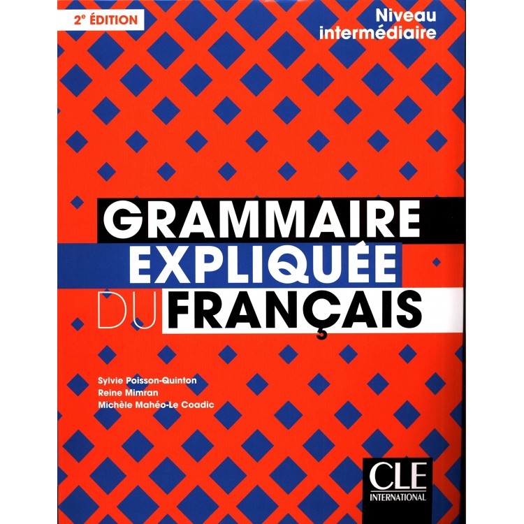 Grammaire expliquée du français - Niveau intermédiaire (B1/B2) - Граматика на френски ези B1/B2