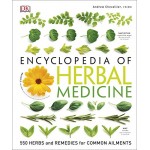 Encyclopedia Of Herbal Medicine: 550 Herbs and Remedies for Common Ailments - Книга на английски език