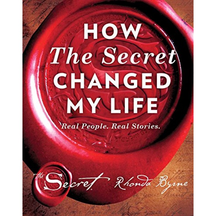 How The Secret Changed My Life: Real People. Real Stories 