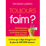 Toujours faim ?: En finir avec les fringales, booster votre métabolisme et perdre du poids pour de bon 