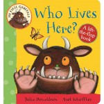My First Gruffalo: Who Lives Here?: A Lift-the-Flap Book - Julia Donaldson and Axel Scheffler