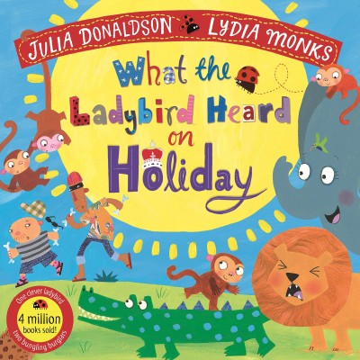 What the Ladybird Heard on Holiday - Julia Donaldson - Книга на английски език