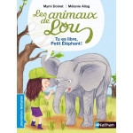 Les animaux de Lou, tu es libre, Petit Éléphant ! - Premières Lectures CP  -  Книга на френски език