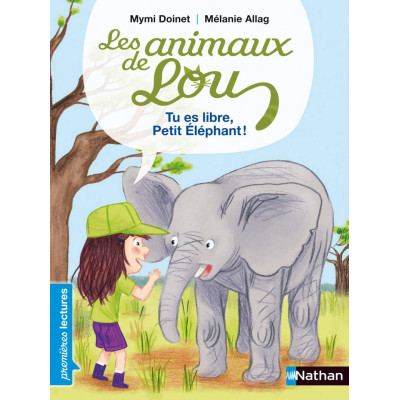 Les animaux de Lou, tu es libre, Petit Éléphant ! - Premières Lectures CP  -  Книга на френски език