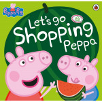 Peppa Pig: Let's Go Shopping Peppa Paperback Peppa Pig: Let's Go Shopping Peppa Paperback
