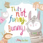 That's Not Funny Bunny That's Not Funny Bunny