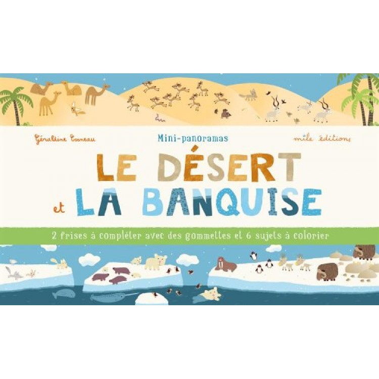 Mini-panoramas : Le désert et la banquise Mini-panoramas : Le désert et la banquise