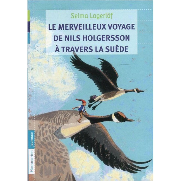 Les merveilleux voyage de Nils Holgersson a travers la Suede Les merveilleux voyage de Nils Holgersson a travers la Suede